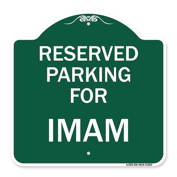Signmission Designer Series Parking Reserved for Imam, Green & White Aluminum Sign, 18" x 18", GW-1818-23383 A-DES-GW-1818-23383 - main